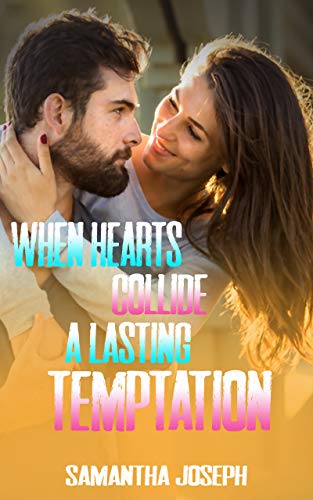 When Hearts Collide: A Lasting Temptation