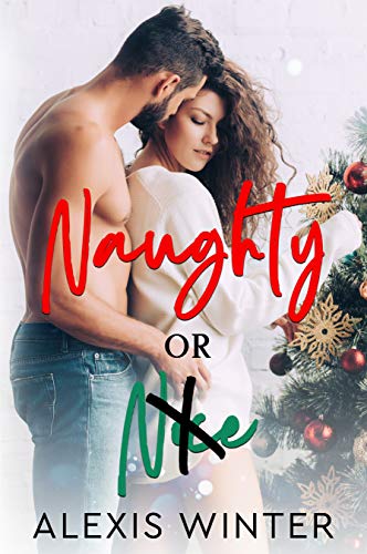 Naughty or Nice: A Friends to Lovers Christmas Romance