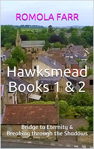 Hawksmead Books 1 & 2: Bridge to Eternity & Breaking through the Shadows
