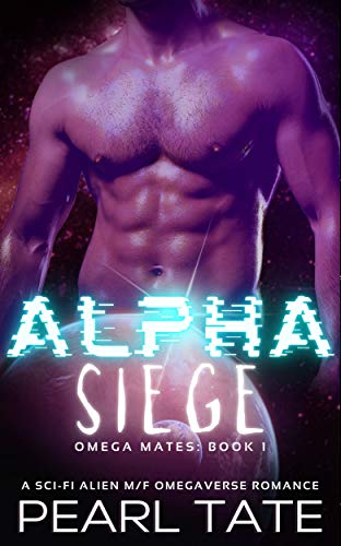 Alpha Siege – A Sci-Fi Alien M/F Omegaverse Romance