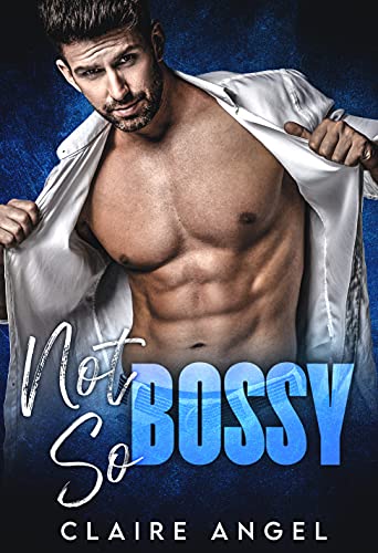 Not So Bossy: A Second Chance Romance