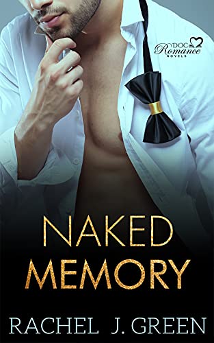 Naked Memory (Book 1): Amnesia Romance, Doctors Secrets, Medical Suspense Doctor Love Story