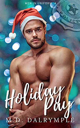 Free: Holiday Pay (A Steamy, Alpha, Brothers in Blue Police Holiday Romance)
