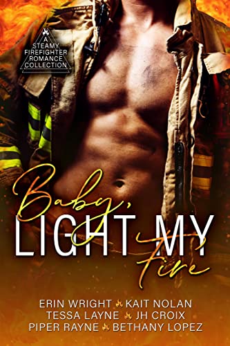 Free: Baby, Light My Fire: A Steamy Firefighter Romance Collection
