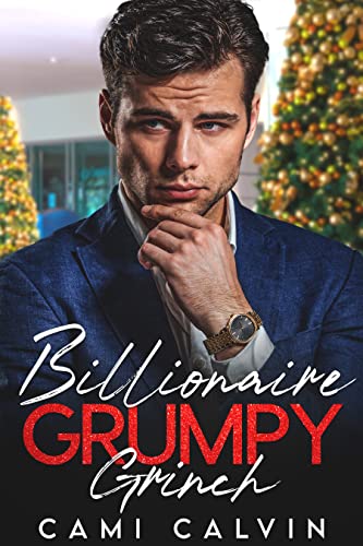 Billionaire Grumpy Grinch:  Enemies to Lovers Brother’s Best Friend Holiday Romance