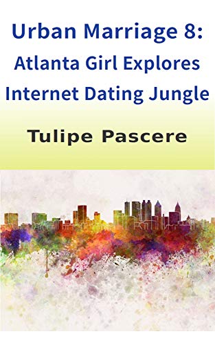 Free: Urban Marriage 8: Atlanta Girl Explores Internet Dating Jungle