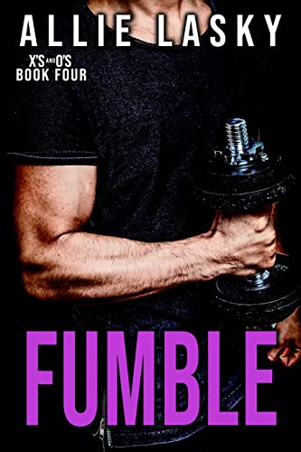 Fumble: a best friend’s sister, college football, secret romance (X’s and O’s Book 4)