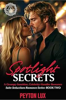 Spotlight Secrets: A Grumpy-Sunshine, Celebrity-Handler Romance