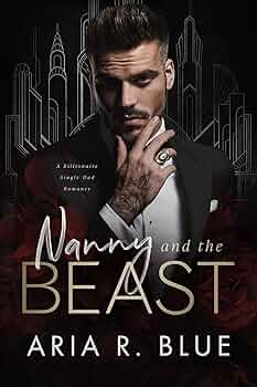 Nanny and the Beast: A Dark Billionaire Romance