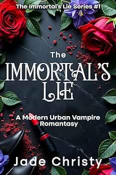 The Immortal’s Lie: A Modern Urban Vampire Romantasy (The Immortal’s Lie Series Book 1)