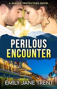 Perilous Encounter (Daring Protectors Book 3)